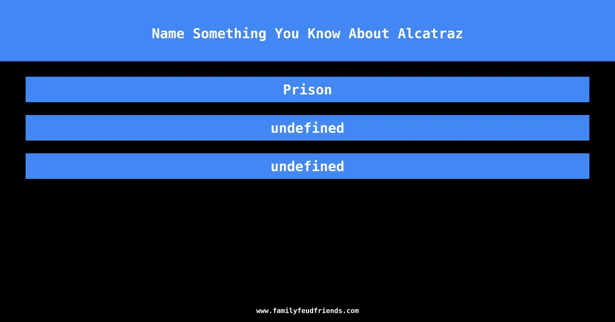 Name Something You Know About Alcatraz answer