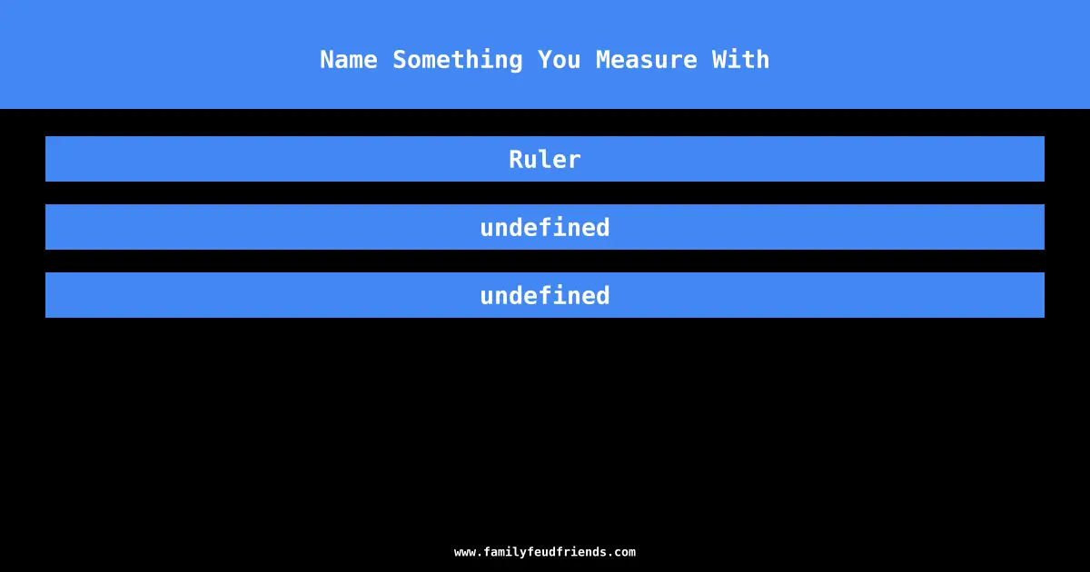 Name Something You Measure With answer