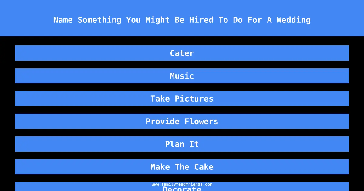 Name Something You Might Be Hired To Do For A Wedding answer