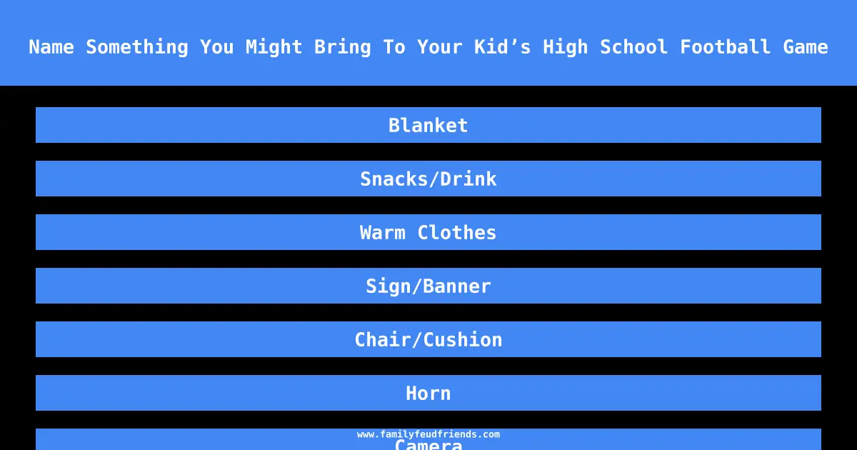 Name Something You Might Bring To Your Kid’s High School Football Game answer