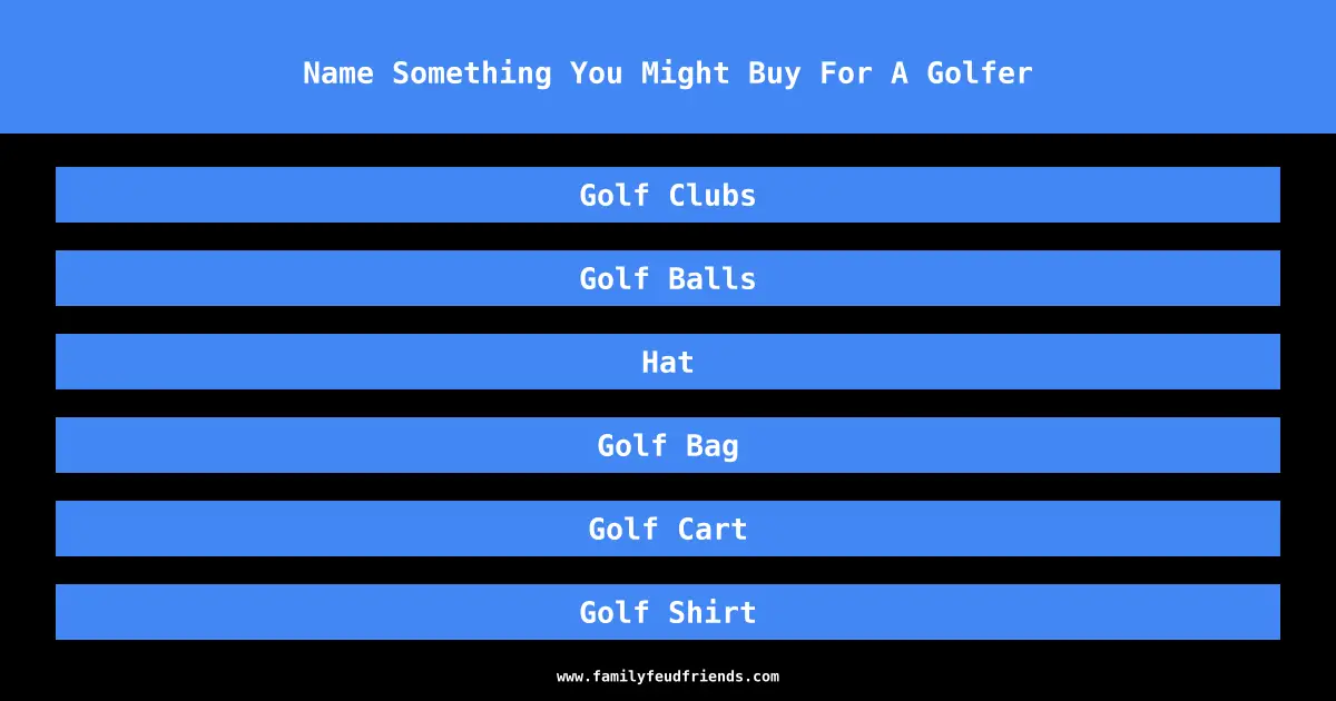 Name Something You Might Buy For A Golfer answer