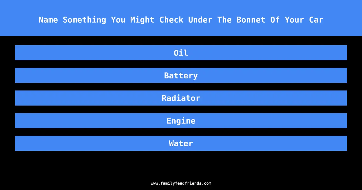 Name Something You Might Check Under The Bonnet Of Your Car answer