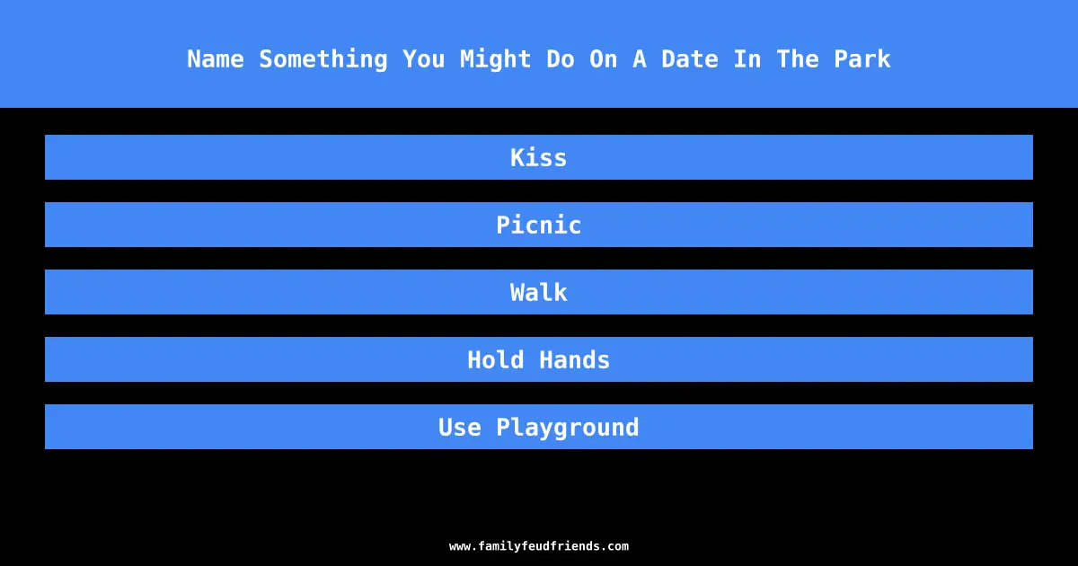 Name Something You Might Do On A Date In The Park answer