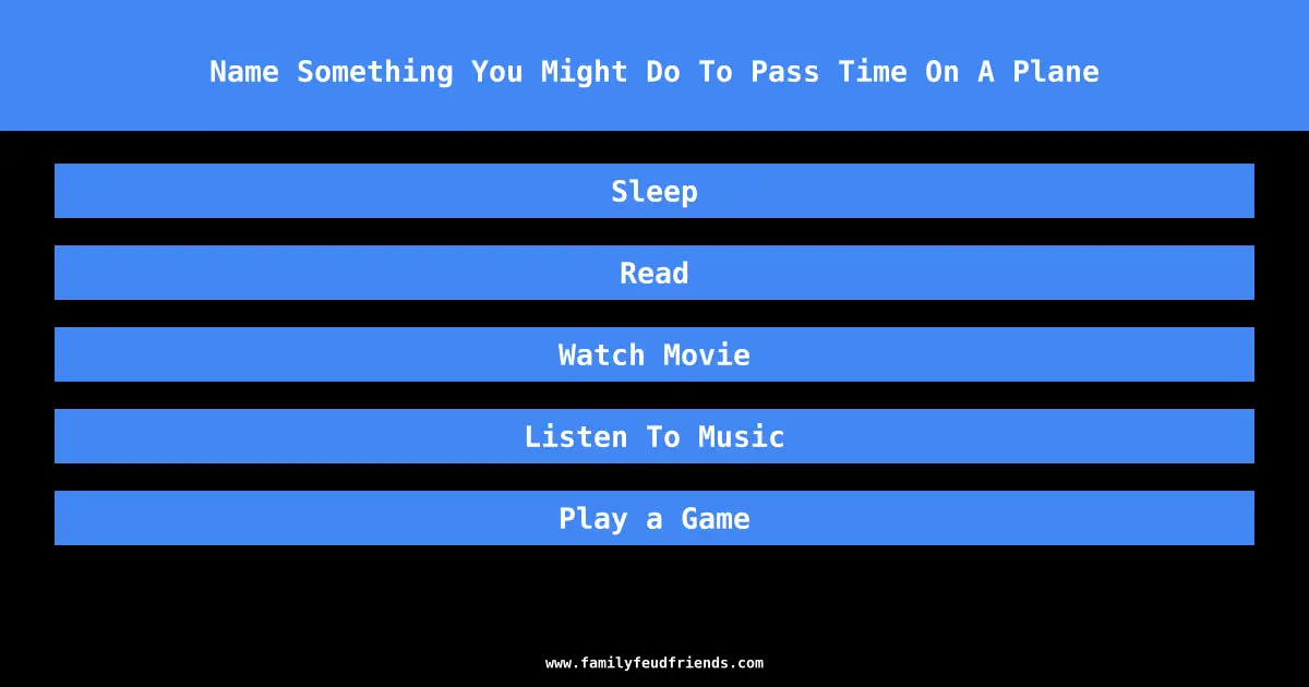 Name Something You Might Do To Pass Time On A Plane answer