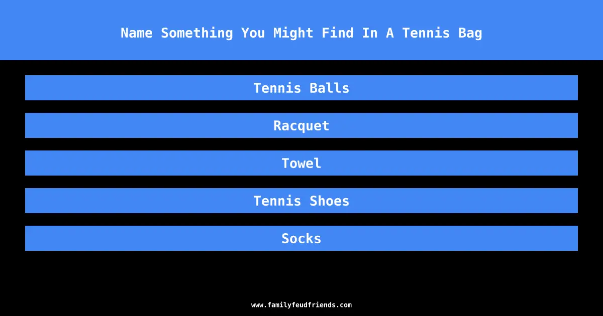 Name Something You Might Find In A Tennis Bag answer