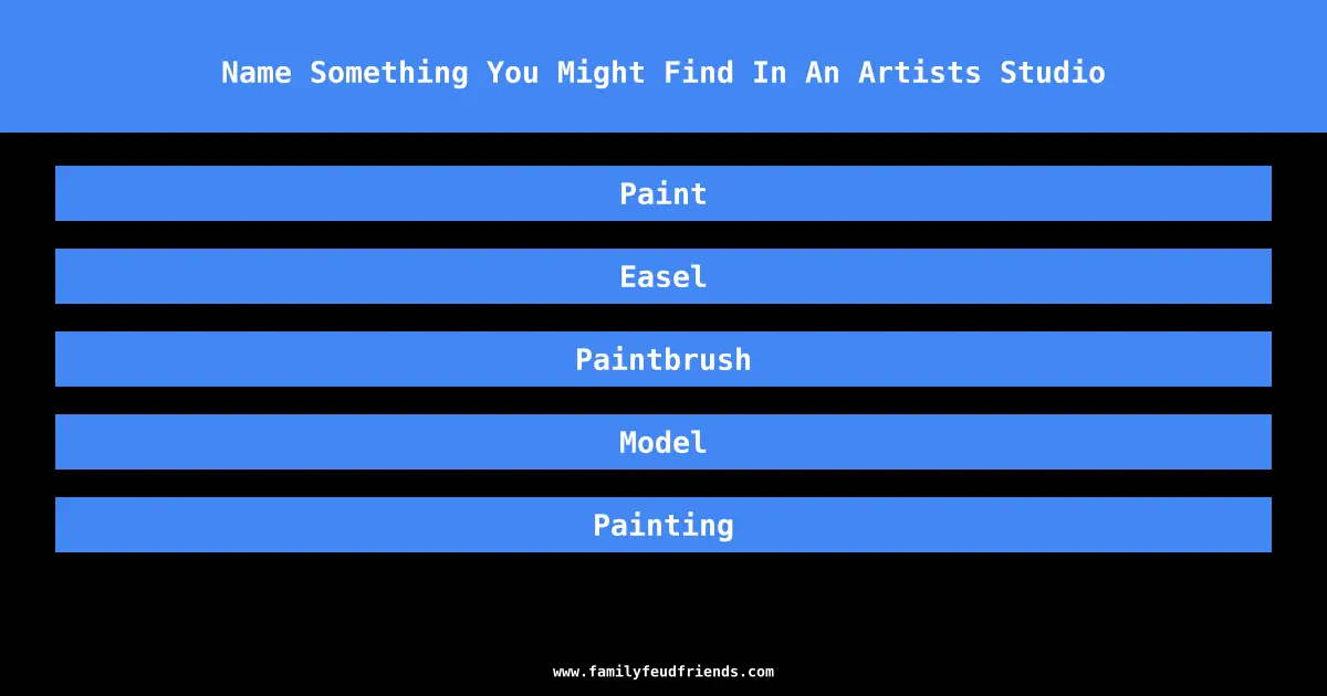 Name Something You Might Find In An Artists Studio answer