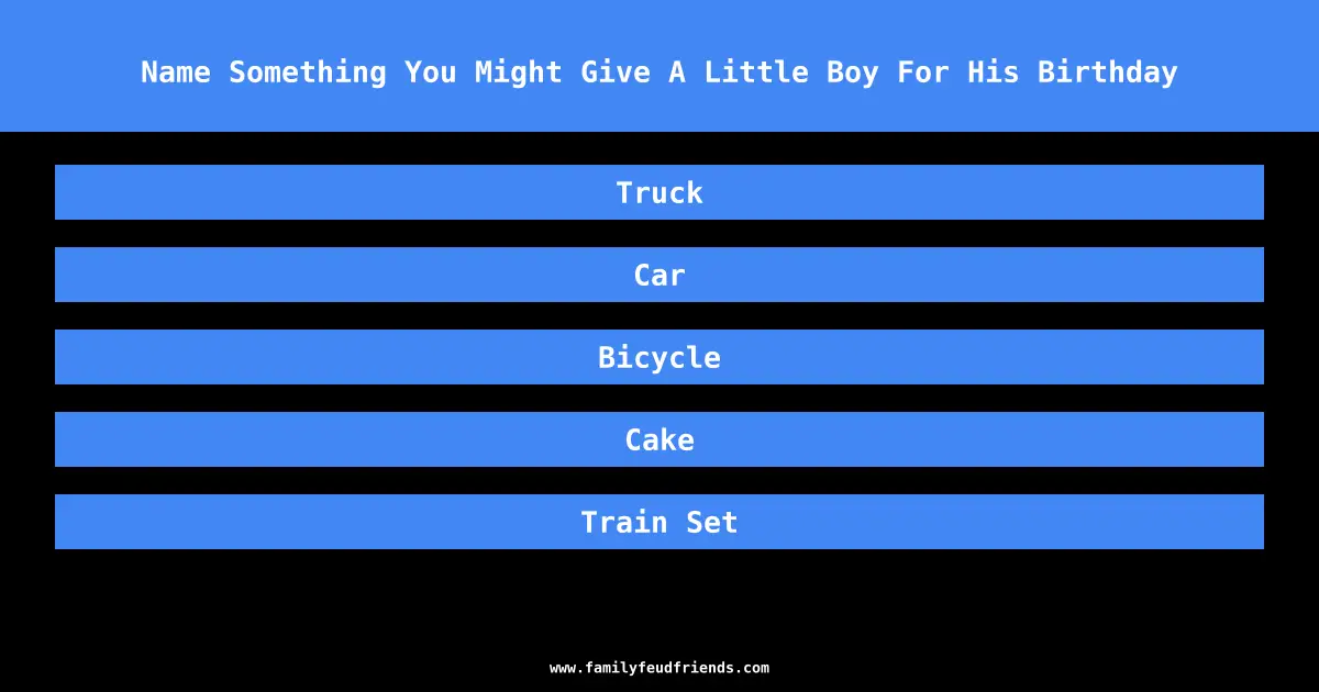 Name Something You Might Give A Little Boy For His Birthday answer