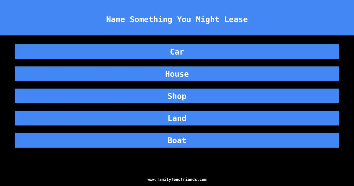 Name Something You Might Lease answer