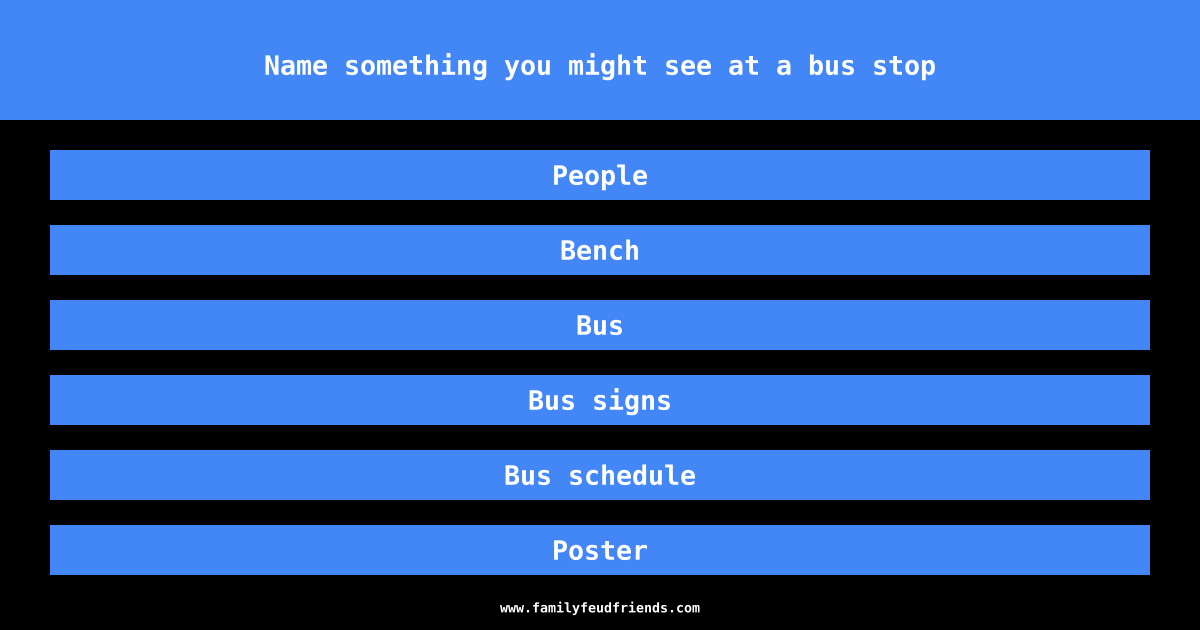 Name something you might see at a bus stop answer