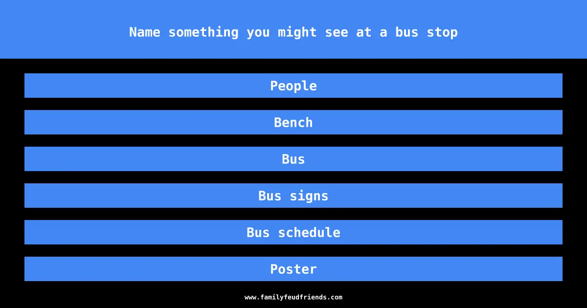 Name something you might see at a bus stop answer