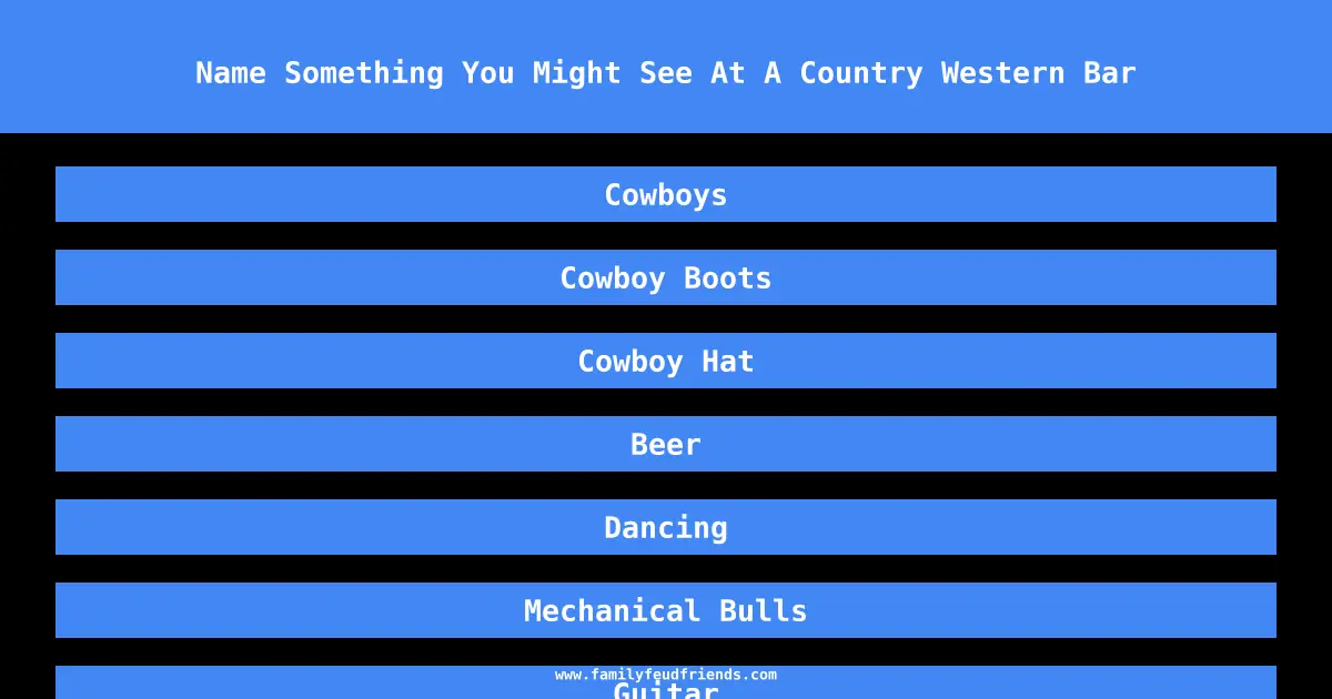 Name Something You Might See At A Country Western Bar answer