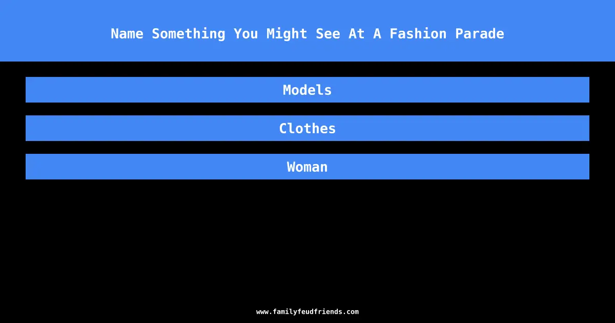 Name Something You Might See At A Fashion Parade answer
