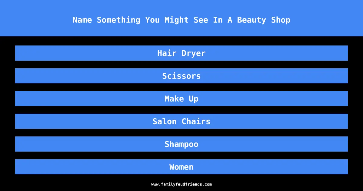 Name Something You Might See In A Beauty Shop answer
