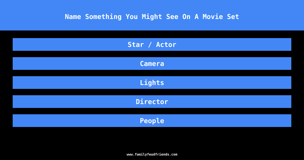 Name Something You Might See On A Movie Set answer