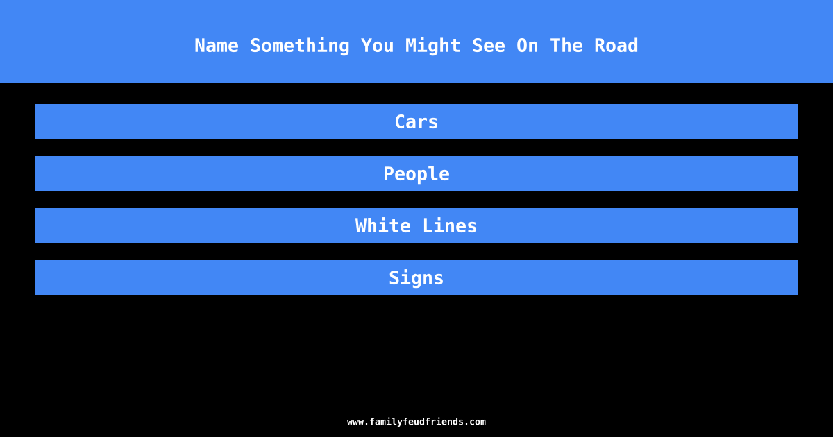 Name Something You Might See On The Road answer