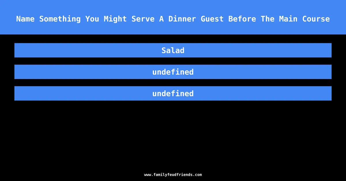 Name Something You Might Serve A Dinner Guest Before The Main Course answer