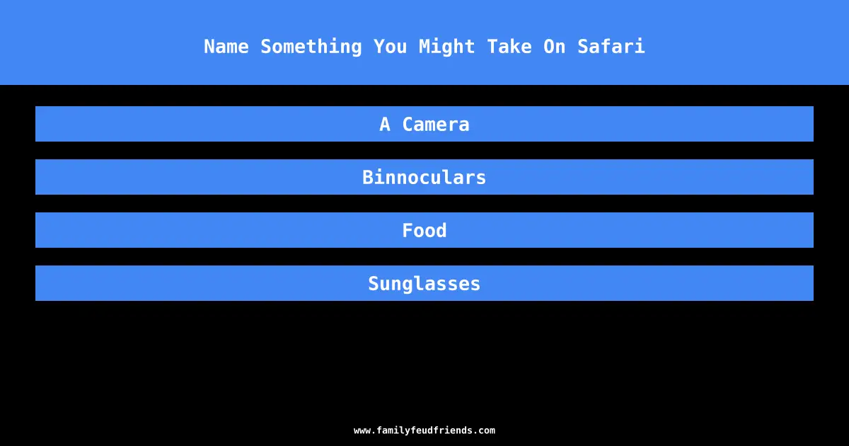 Name Something You Might Take On Safari answer