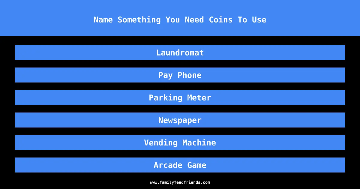 Name Something You Need Coins To Use answer