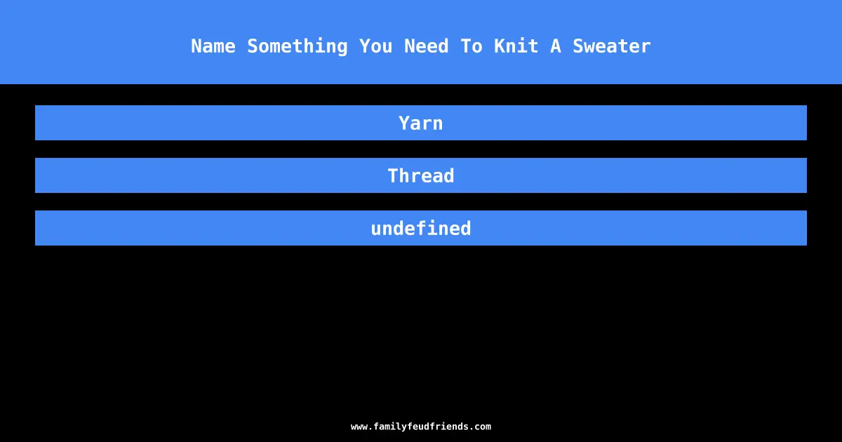 Name Something You Need To Knit A Sweater answer