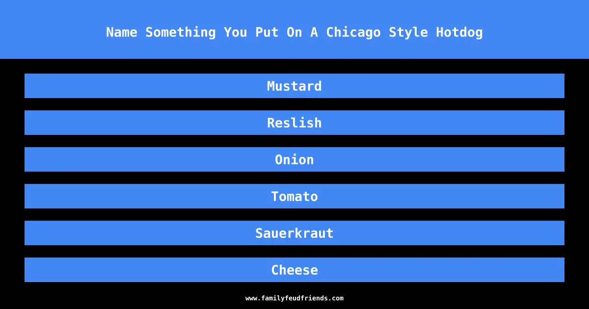 Name Something You Put On A Chicago Style Hotdog answer