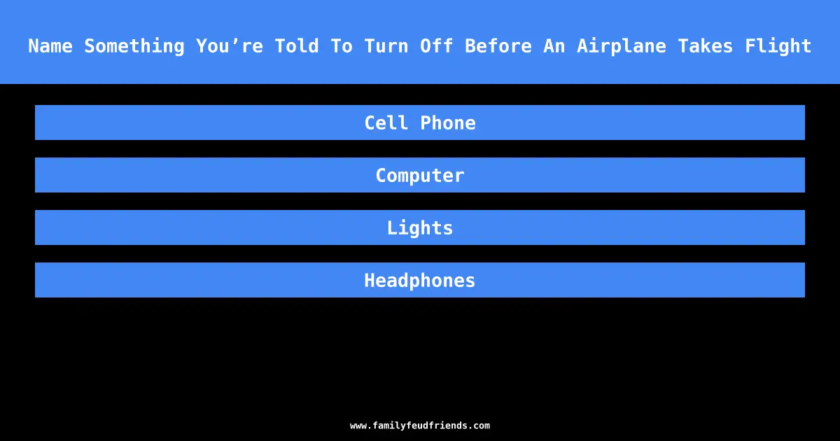 Name Something You’re Told To Turn Off Before An Airplane Takes Flight answer