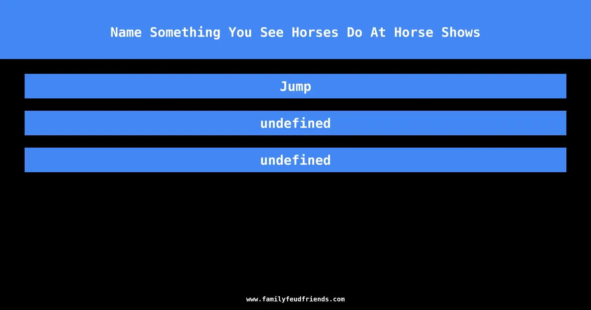 Name Something You See Horses Do At Horse Shows answer