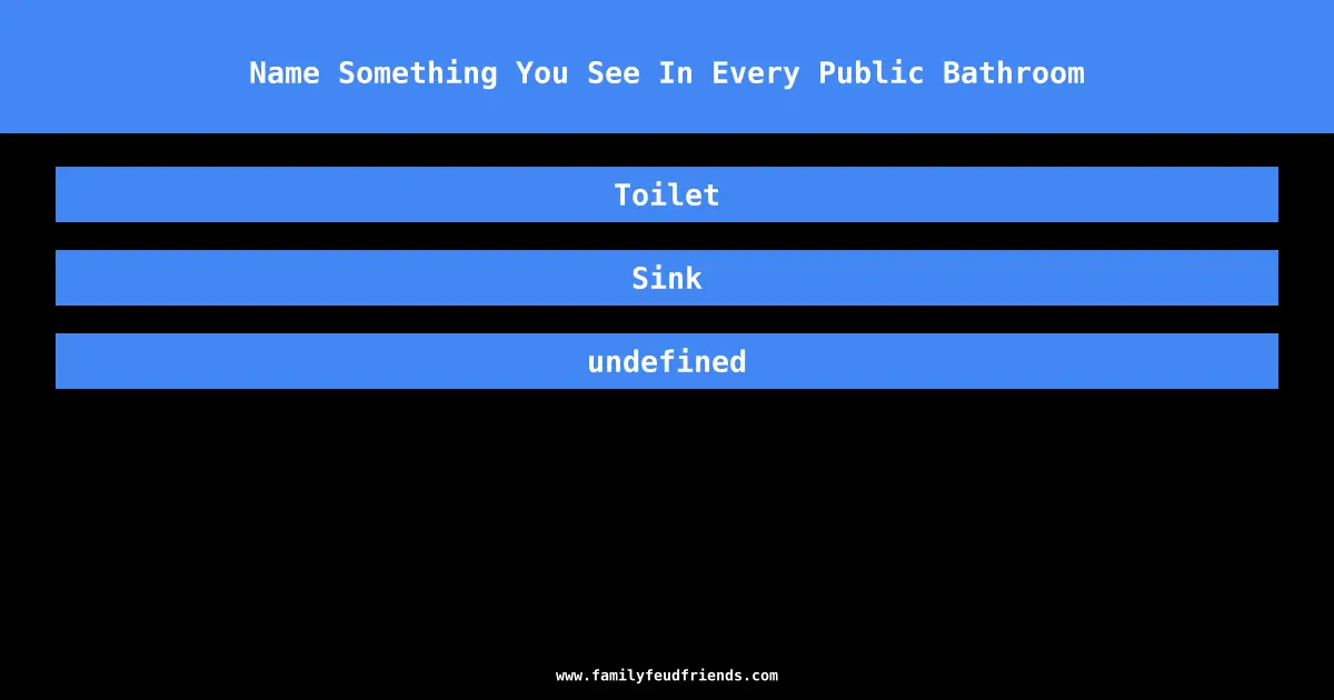 Name Something You See In Every Public Bathroom answer