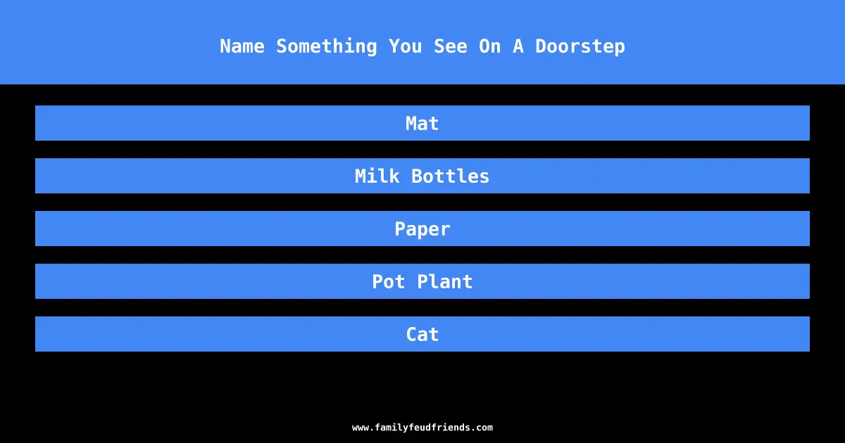 Name Something You See On A Doorstep answer