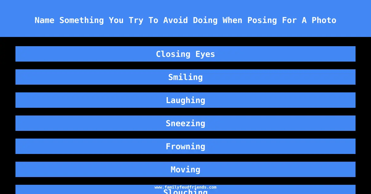 Name Something You Try To Avoid Doing When Posing For A Photo answer