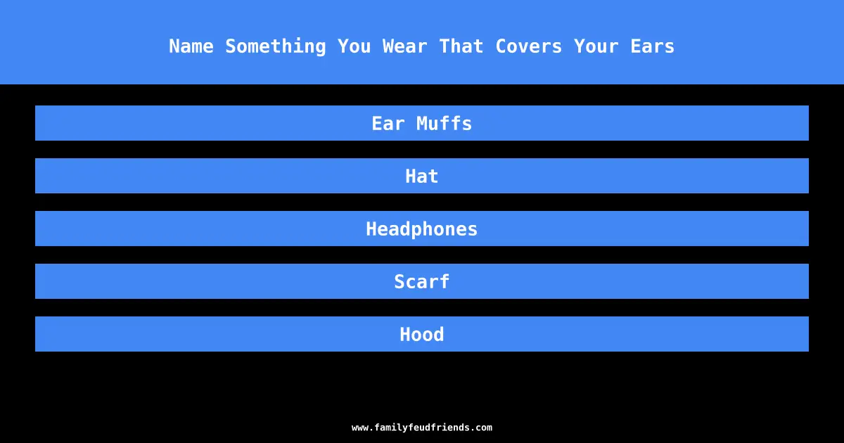 Name Something You Wear That Covers Your Ears answer