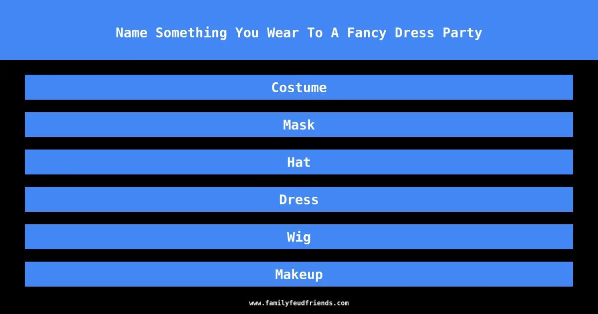 Name Something You Wear To A Fancy Dress Party answer