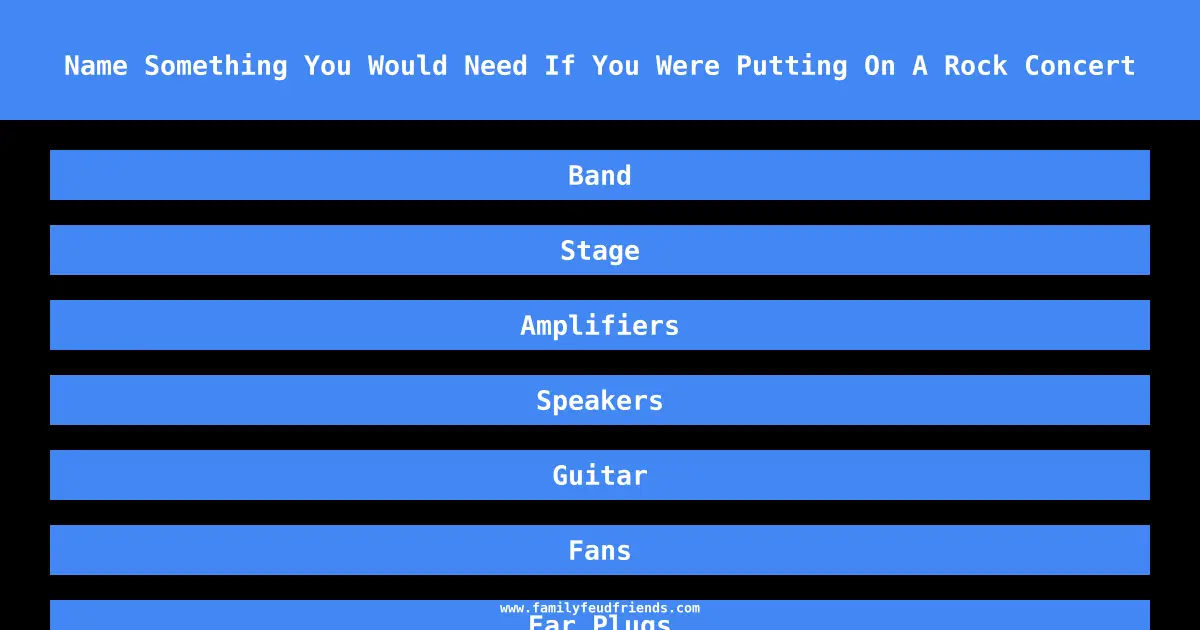 Name Something You Would Need If You Were Putting On A Rock Concert answer
