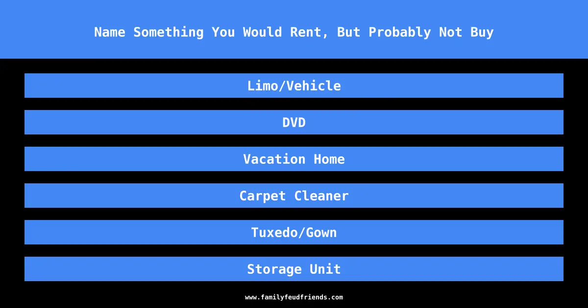 Name Something You Would Rent, But Probably Not Buy answer