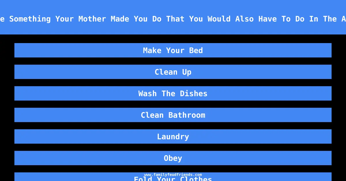 Name Something Your Mother Made You Do That You Would Also Have To Do In The Army answer