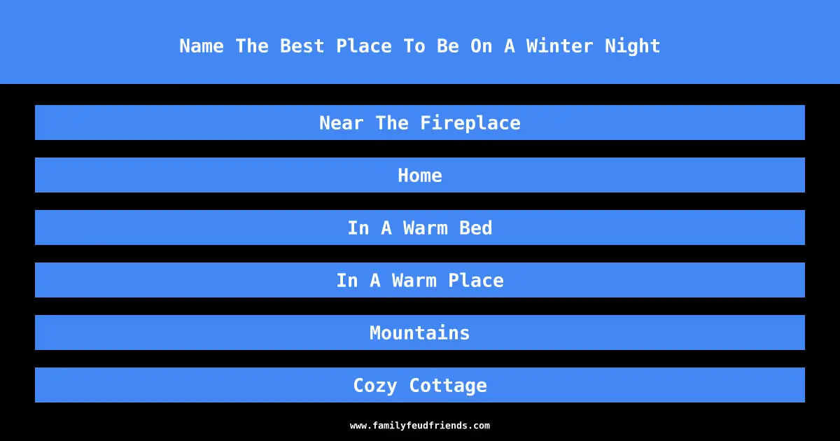 Name The Best Place To Be On A Winter Night answer