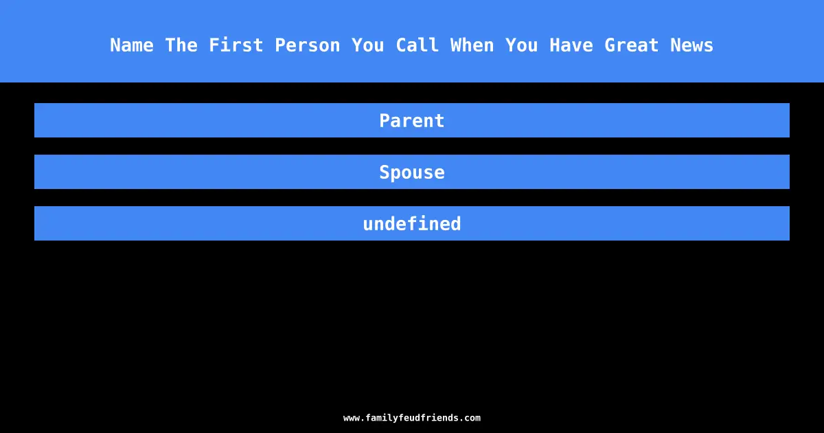Name The First Person You Call When You Have Great News answer