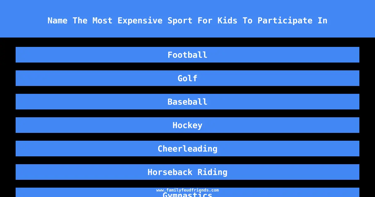 Name The Most Expensive Sport For Kids To Participate In answer