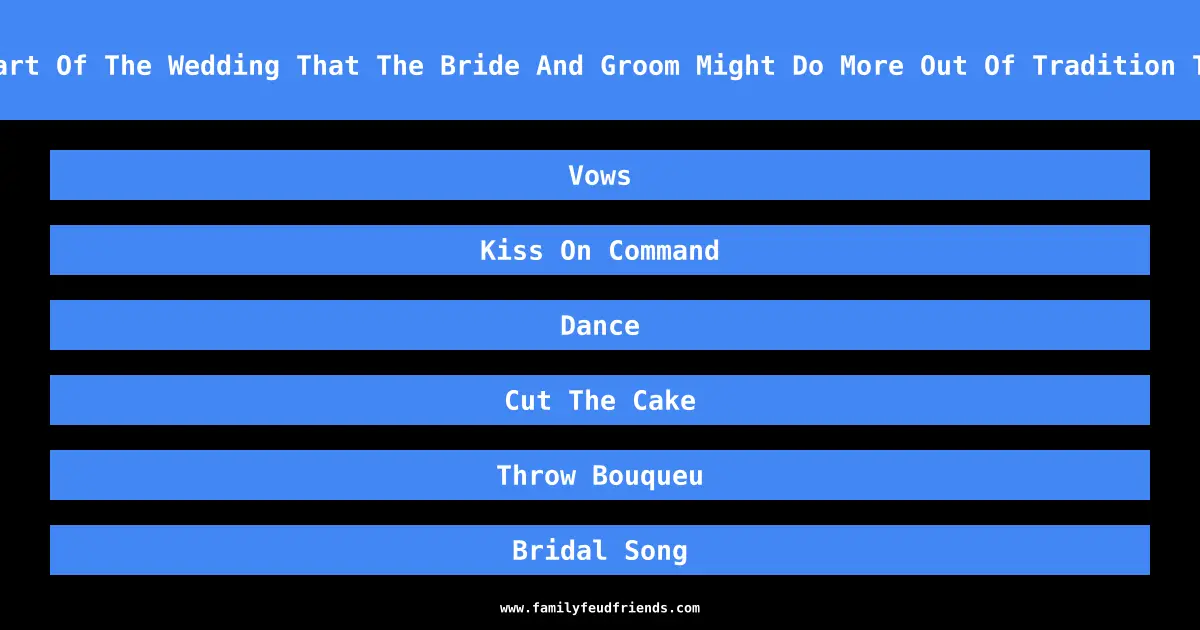 Name The Part Of The Wedding That The Bride And Groom Might Do More Out Of Tradition Than Choice answer