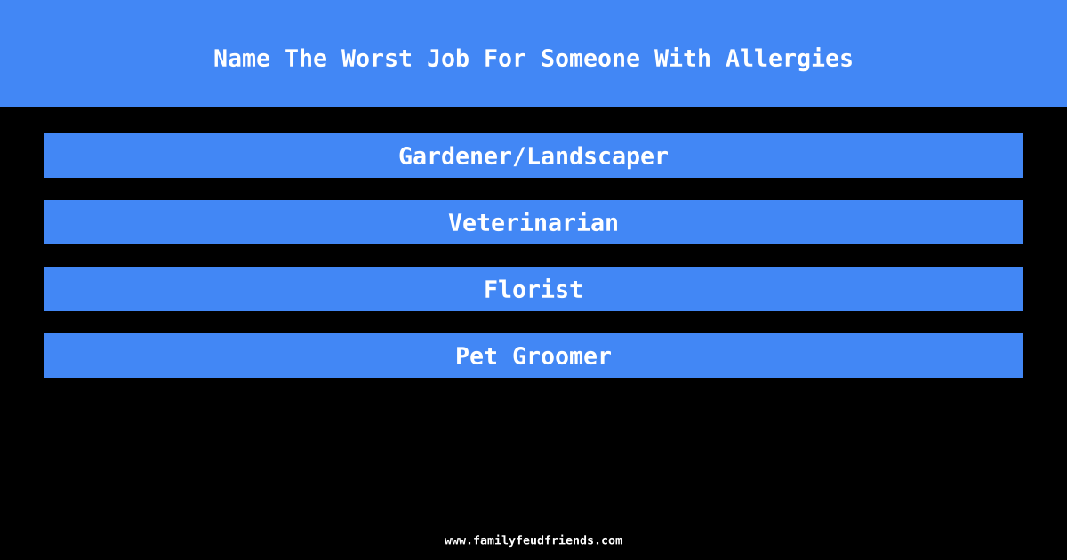 Name The Worst Job For Someone With Allergies answer