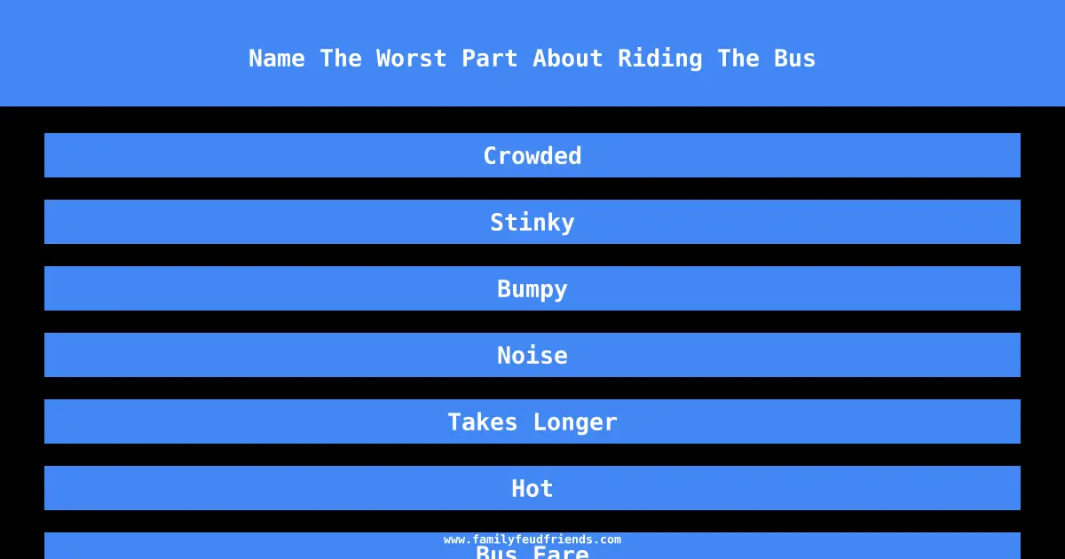 Name The Worst Part About Riding The Bus answer