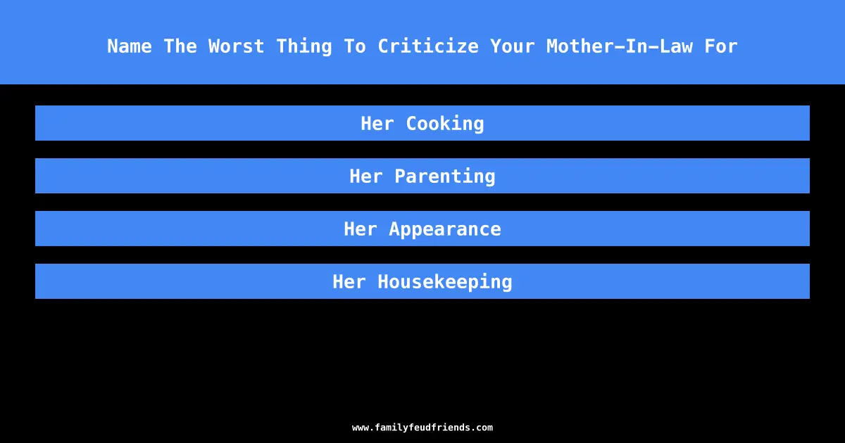 Name The Worst Thing To Criticize Your Mother-In-Law For answer