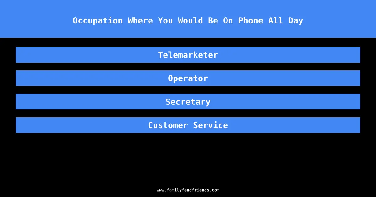 Occupation Where You Would Be On Phone All Day answer