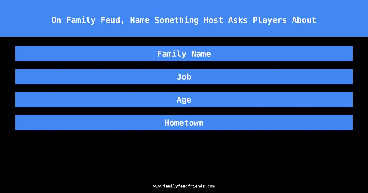 On Family Feud, Name Something Host Asks Players About answer