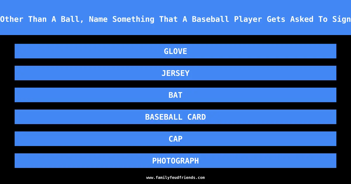 Other Than A Ball, Name Something That A Baseball Player Gets Asked To Sign answer
