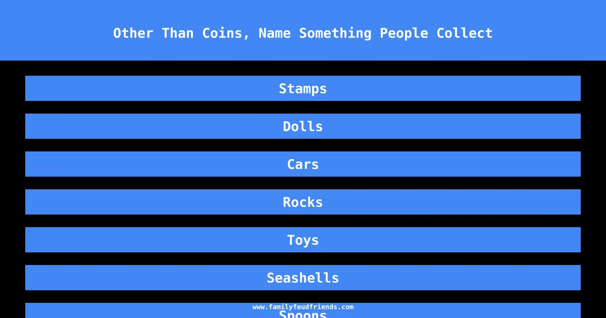 Other Than Coins, Name Something People Collect answer