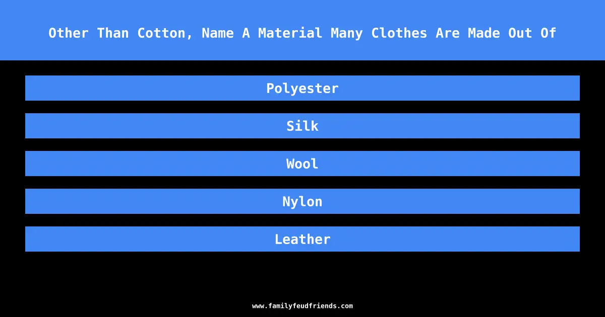 Other Than Cotton, Name A Material Many Clothes Are Made Out Of answer