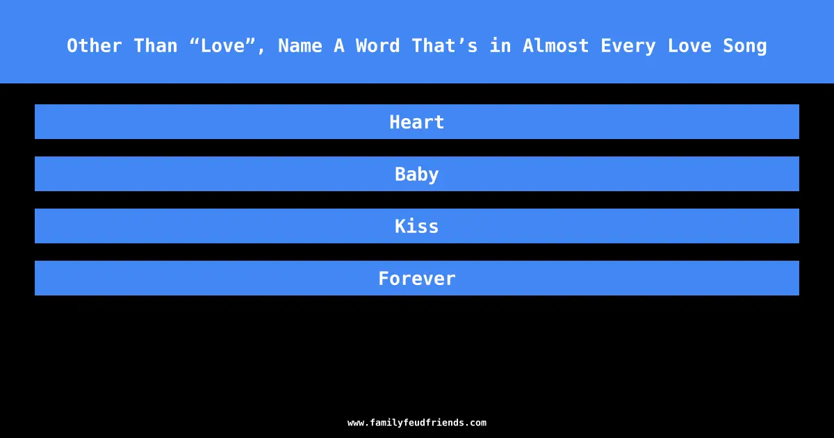 Other Than “Love”, Name A Word That’s in Almost Every Love Song answer