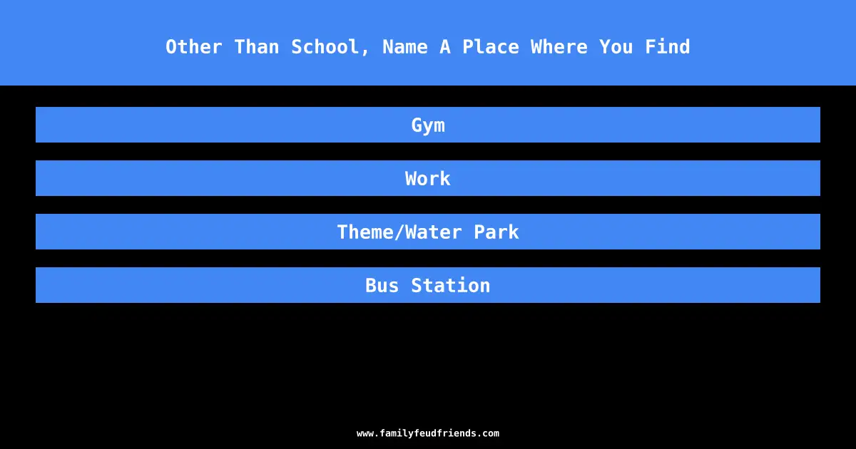 Other Than School, Name A Place Where You Find answer