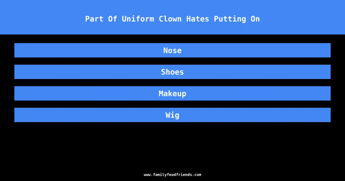 Part Of Uniform Clown Hates Putting On answer