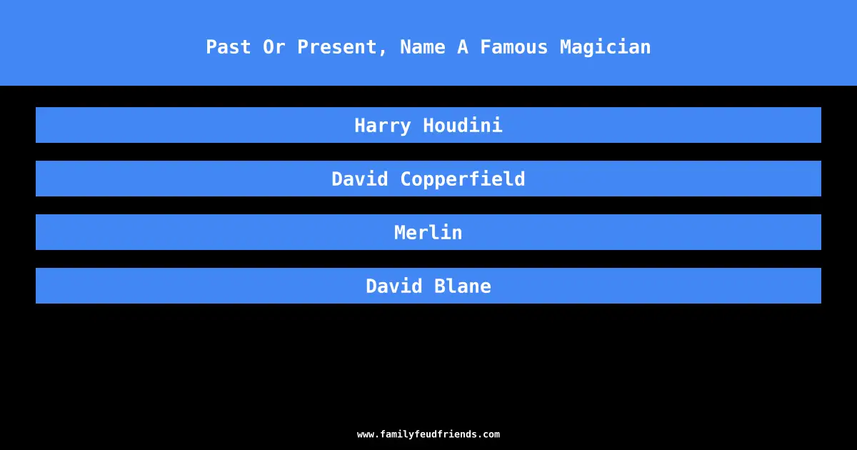 Past Or Present, Name A Famous Magician answer